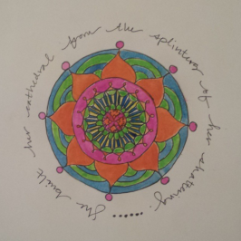 "She built her cathedral from the splinters of her shattering." -poem by Terri St. Cloud, mandala by me.